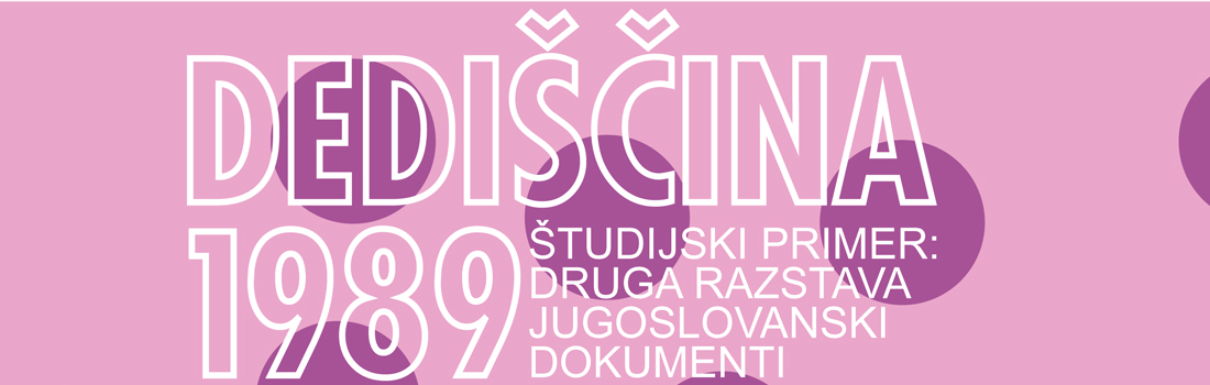 Dediščina 1989. Študijski primer: druga razstava Jugoslovanski dokumenti