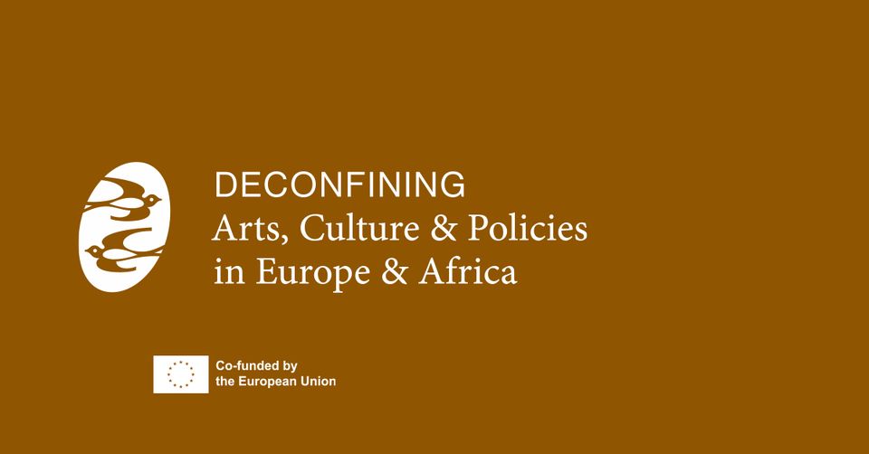 DECONFINING: Deconfining arts, culture and policies in Europe and Africa